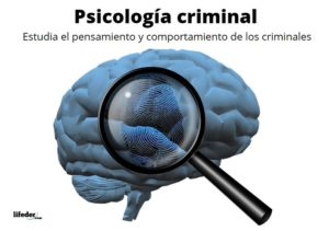 Psicología criminal: historia, qué estudia, técnicas, autores
