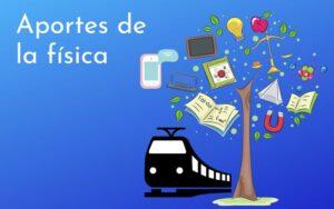 Aportaciones de la física a la ciencia y la sociedad