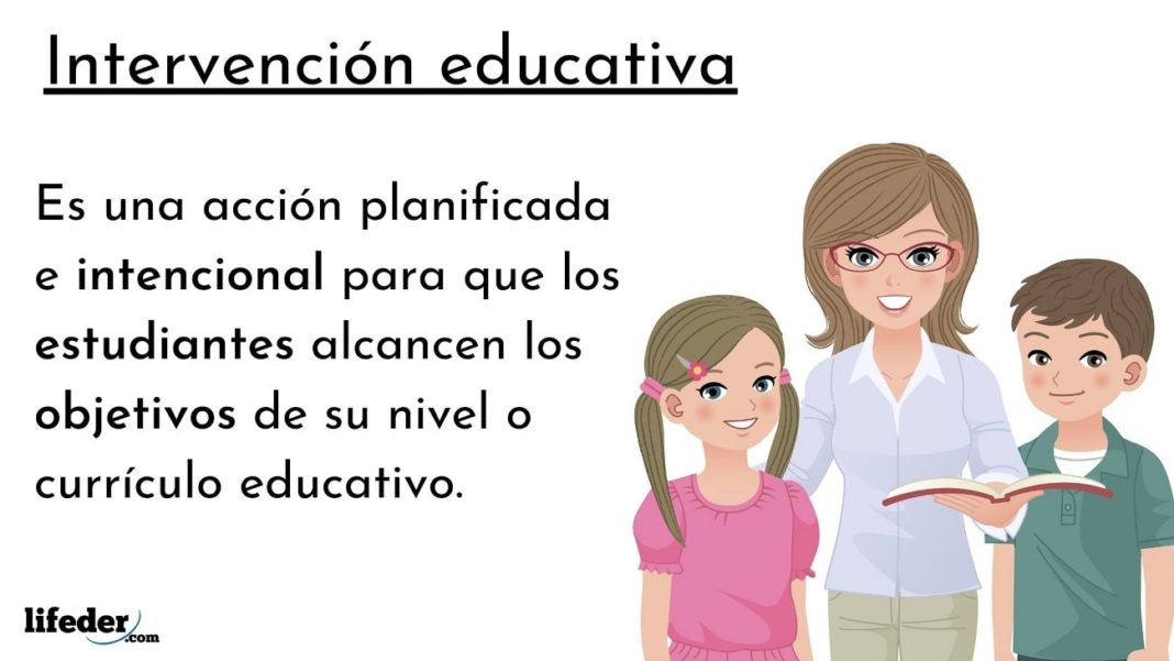 Intervención educativa: características, objetivos, importancia, ejemplos