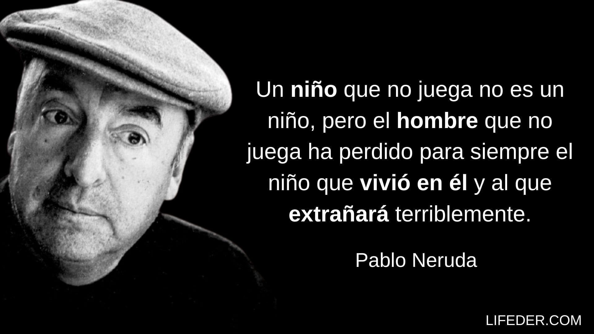 100 Frases De Pablo Neruda Sobre El Amor Vida Y Felicidad