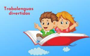 Trabalenguas cortos para niños