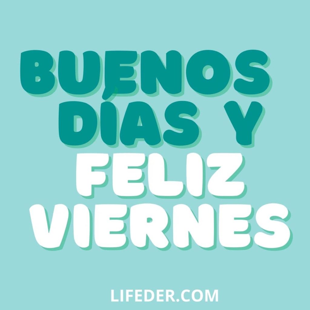 Feliz viernes: +100 Frases e Imágenes para Dedicar