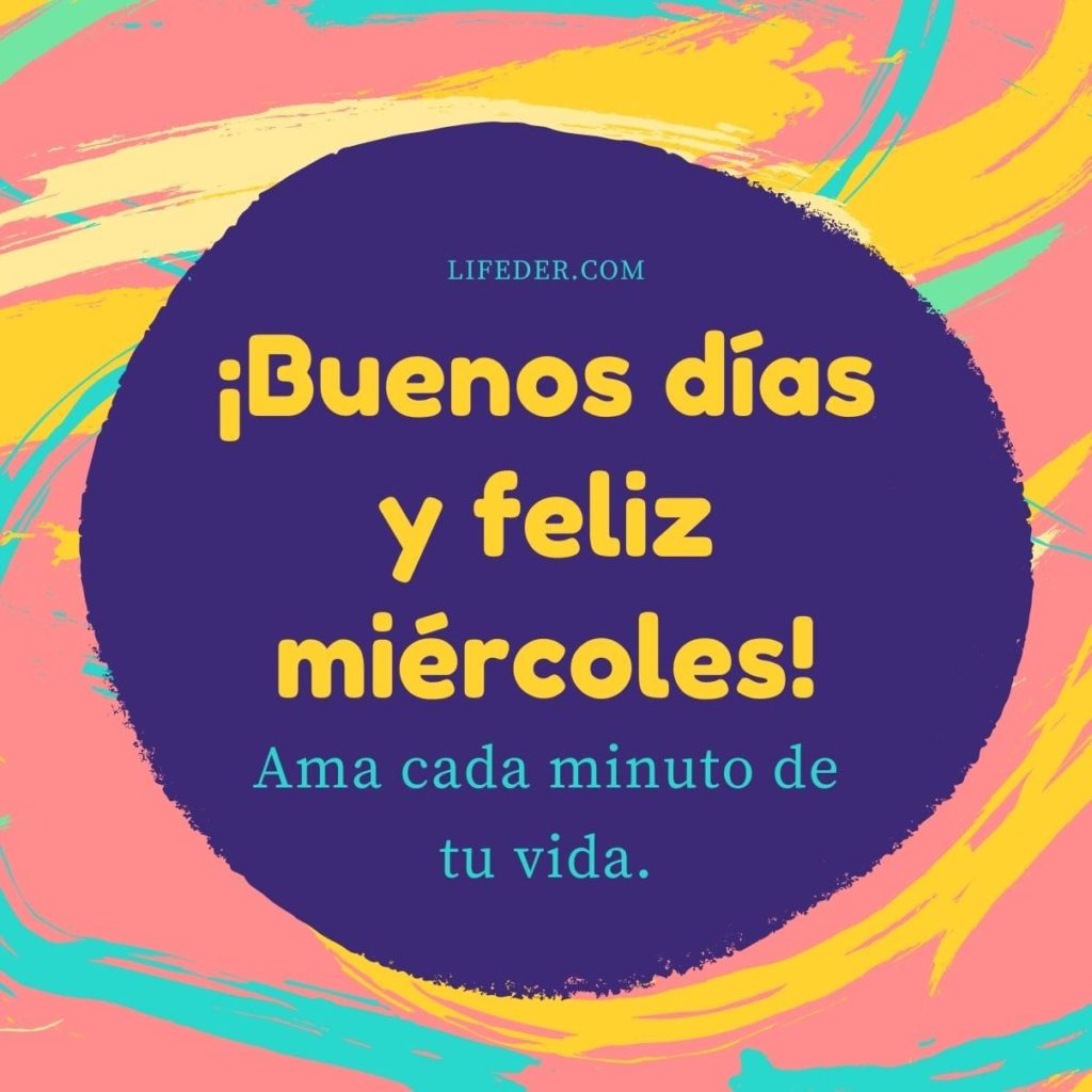 Feliz Miércoles: 100 Frases para Dedicar y Compartir